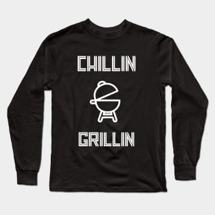 Chillin And Grillin - Funny BBQ Quotes Long Sleeve T-Shirt